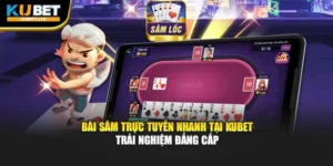 Bài Sâm Trực Tuyến Nhanh Tại KUBET – Trải Nghiệm Đẳng Cấp
