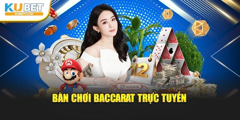 Bàn chơi Baccarat trực tuyến
