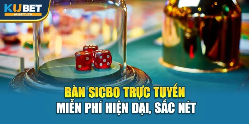 Bàn Sicbo trực tuyến miễn phí hiện đại, sắc nét