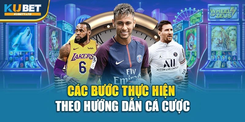 Các bước thực hiện theo hướng dẫn cá cược