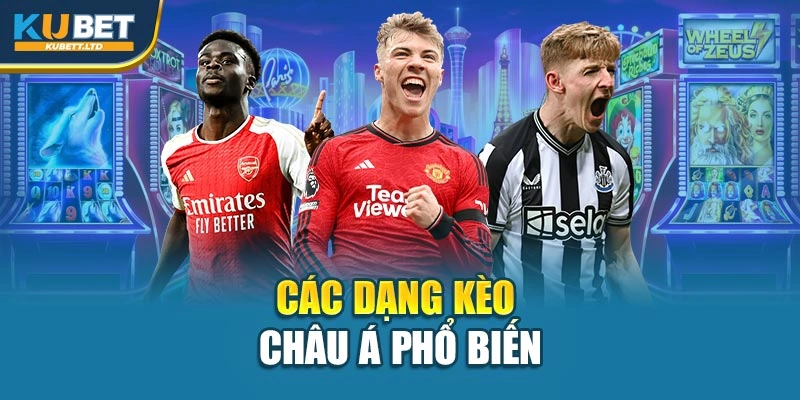 Các dạng kèo châu Á phổ biến