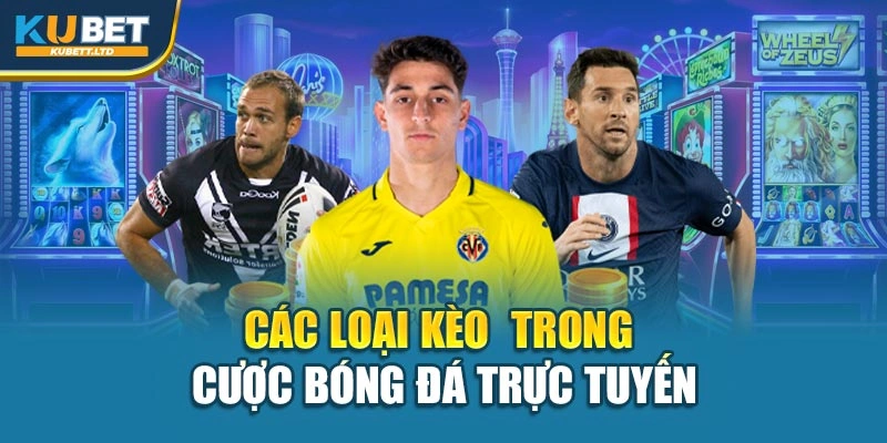 Các loại kèo trong cược bóng đá trực tuyến