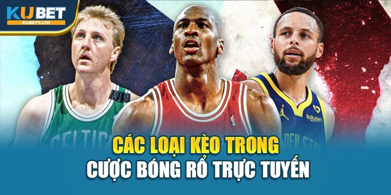 Các loại kèo trong cược bóng rổ trực tuyến