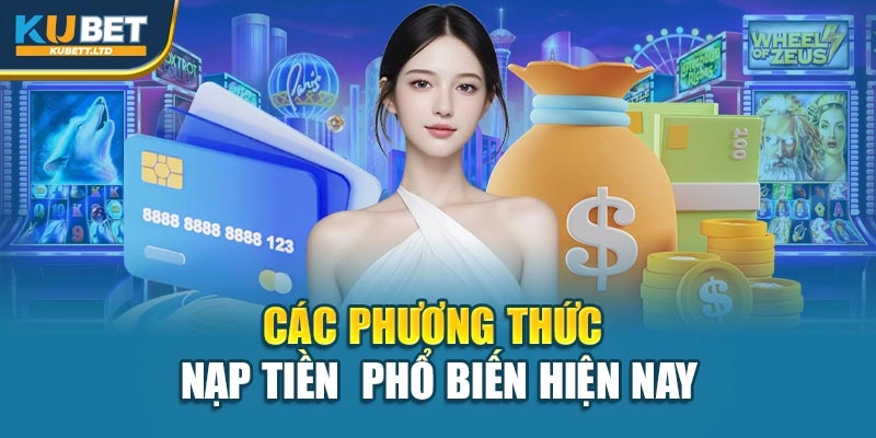 Các phương thức nạp tiền phổ biến hiện nay