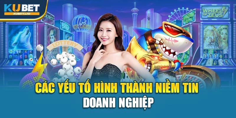 Các yếu tố hình thành niềm tin doanh nghiệp