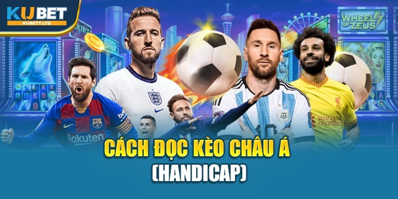 Cách đọc kèo châu Á (Handicap)