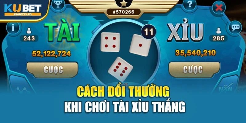 Cách đổi thưởng khi chơi tài xỉu thắng