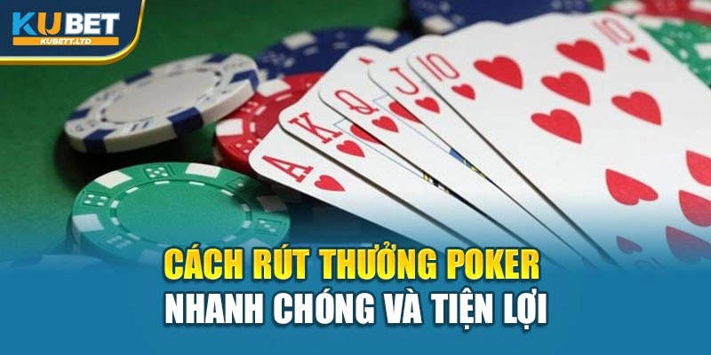 Cách rút thưởng Poker nhanh chóng và tiện lợi