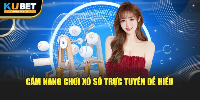 Cẩm nang chơi xổ số trực tuyến dễ hiểu