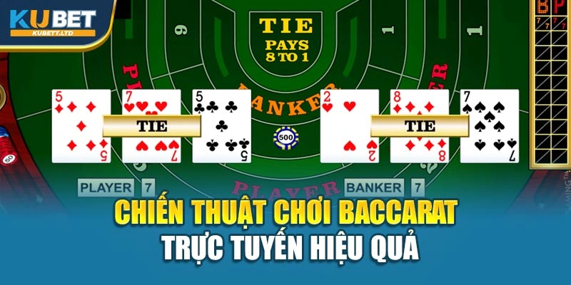 Chiến thuật chơi Baccarat trực tuyến hiệu quả