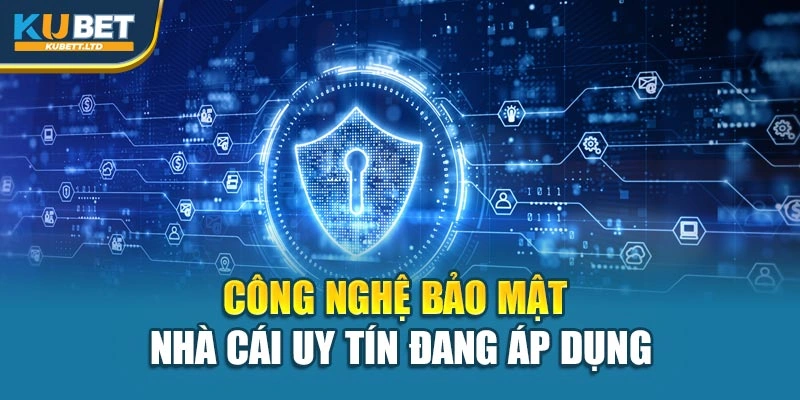 Công nghệ bảo mật nhà cái uy tín đang áp dụng