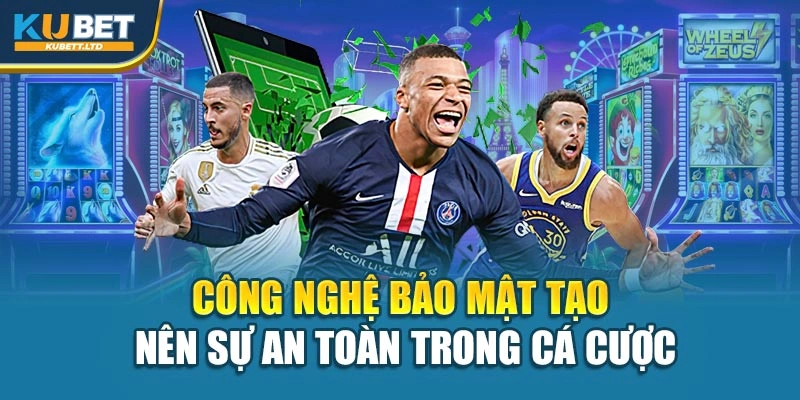 Công nghệ bảo mật tạo nên sự an toàn trong cá cược