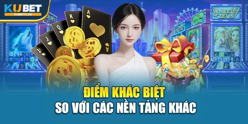 Điểm khác biệt so với các nền tảng khác