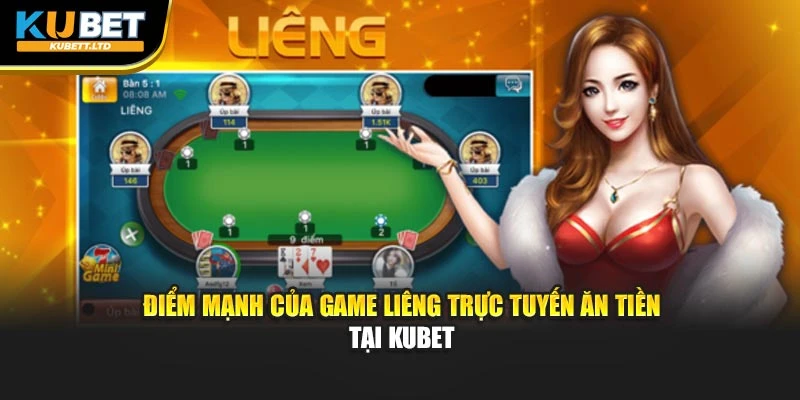 Điểm mạnh của game Liêng trực tuyến ăn tiền tại KUBET