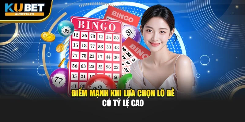 Điểm mạnh khi lựa chọn lô đề có tỷ lệ cao