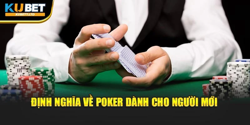 Định nghĩa về Poker dành cho người mới