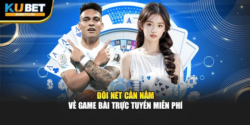Đôi nét cần nắm về game bài trực tuyến miễn phí