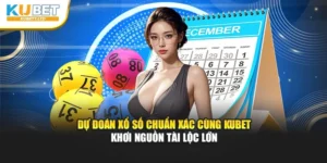 Dự Đoán Xổ Số Chuẩn Xác Cùng KuBet Khơi Nguồn Tài Lộc Lớn
