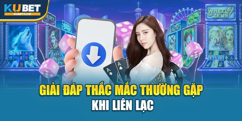 Giải đáp thắc mắc thường gặp khi liên lạc