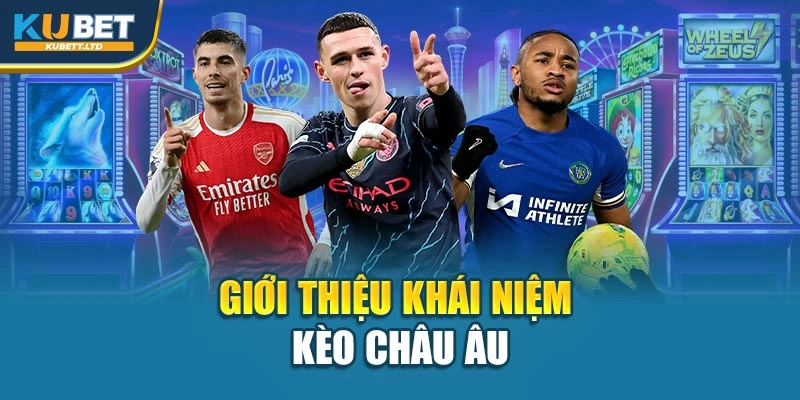 Giới thiệu khái niệm kèo châu Âu