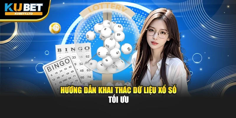 Hướng dẫn khai thác dữ liệu xổ số tối ưu