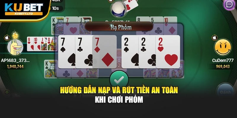 Hướng dẫn nạp và rút tiền an toàn khi chơi Phỏm