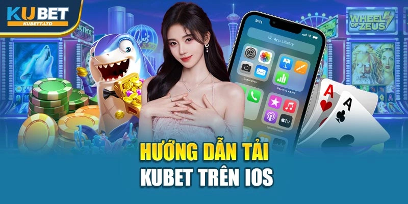 Hướng dẫn tải Kubet trên iOS