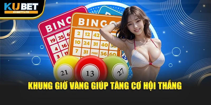 Khung giờ vàng giúp tăng cơ hội thắng