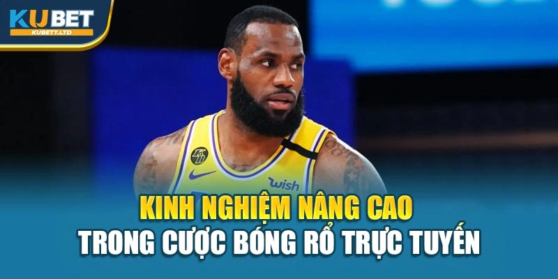 Kinh nghiệm nâng cao trong cược bóng rổ trực tuyến