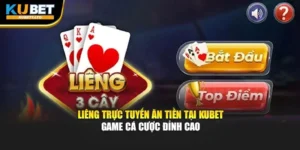 Liêng Trực Tuyến Ăn Tiền Tại KUBET – Game Cá Cược Đỉnh Cao