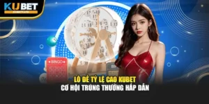 Lô Đề Tỷ Lệ Cao Kubet – Cơ Hội Trúng Thưởng Hấp Dẫn