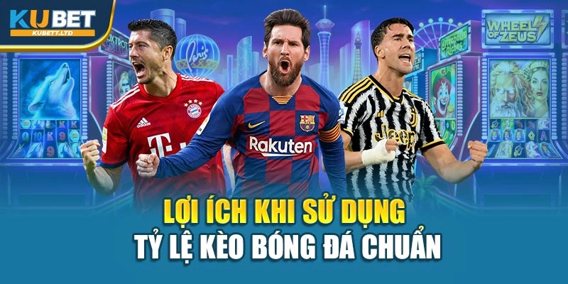 Lợi ích khi sử dụng tỷ lệ kèo bóng đá chuẩn