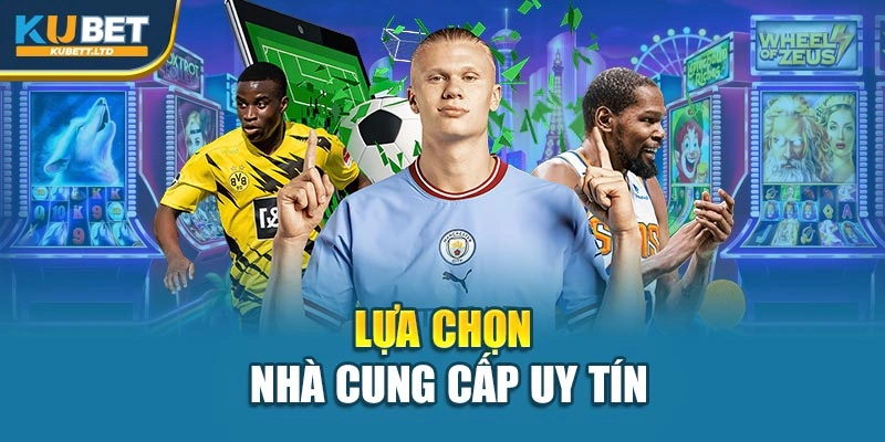 Lựa chọn nhà cung cấp uy tín