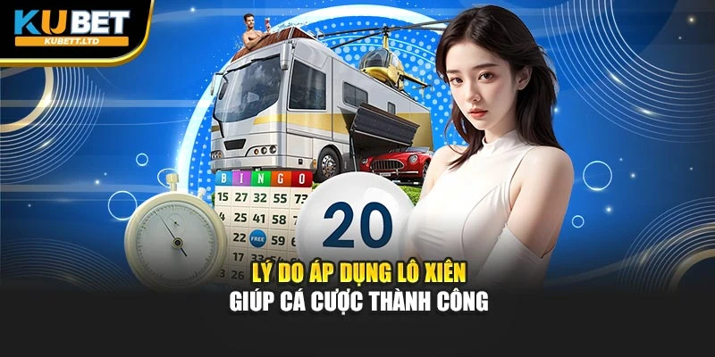 Lý do áp dụng lô xiên giúp cá cược thành công