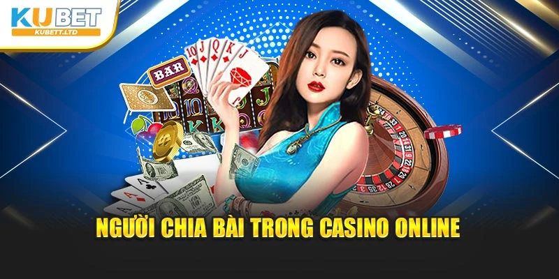 Người chia bài trong Casino online