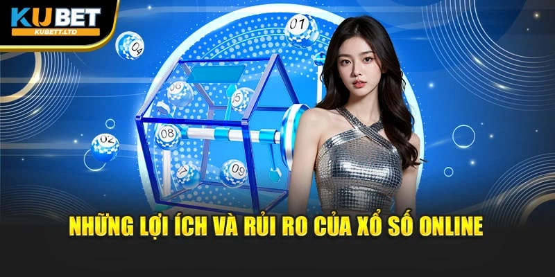 Những lợi ích và rủi ro của xổ số online