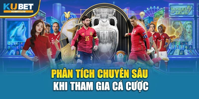 Phân tích chuyên sâu khi tham gia cá cược