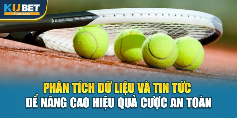 Phân tích dữ liệu và tin tức để nâng cao hiệu quả cược an toàn