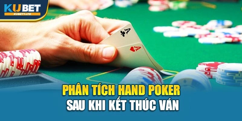 Phân tích hand Poker sau khi kết thúc ván