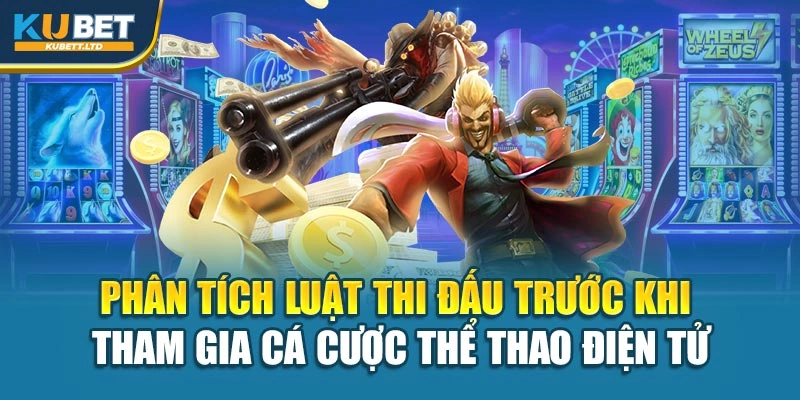 Phân tích luật thi đấu trước khi tham gia cá cược thể thao điện tử