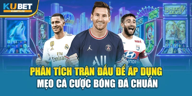 Phân tích trận đấu để áp dụng mẹo cá cược bóng đá chuẩn