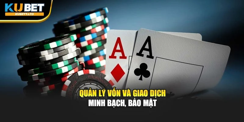 Quản lý vốn và giao dịch minh bạch, bảo mật