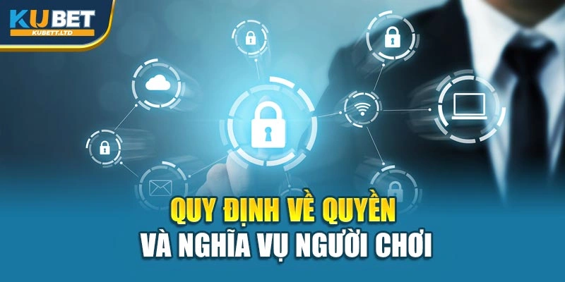 Quy định về quyền và nghĩa vụ người chơi
