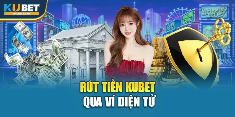Rút tiền Kubet qua ví điện tử