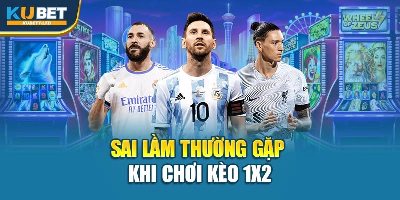 Sai lầm thường gặp khi chơi kèo 1X2