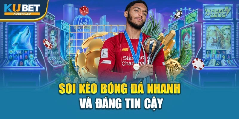 Soi kèo bóng đá nhanh và đáng tin cậy