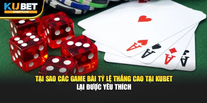 Tại sao các game bài tỷ lệ thắng cao tại BONG88 lại được yêu thích