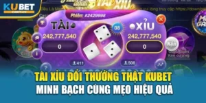 Tài Xỉu Đổi Thưởng Thật Kubet Minh Bạch Cùng Mẹo Hiệu Quả