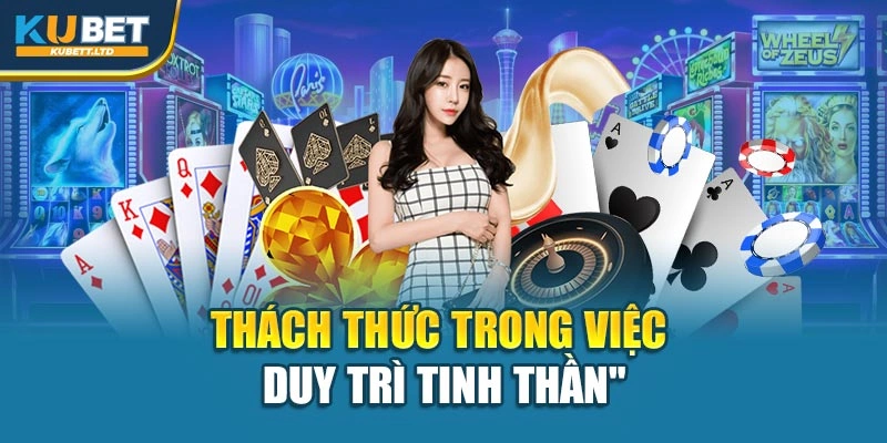 Thách thức trong việc duy trì tinh thần
