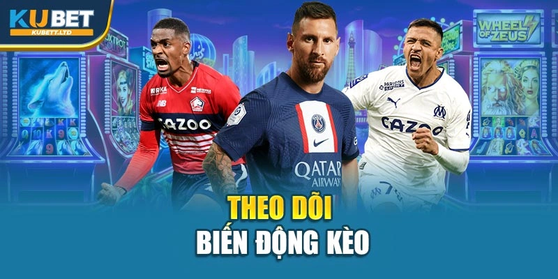 Theo dõi biến động kèo